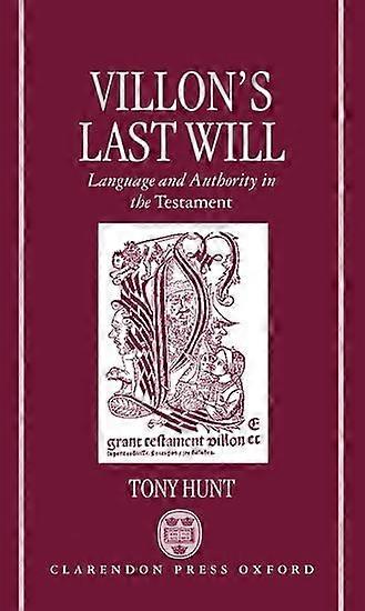 Villon's Last Will: Language and Authority in the Testament