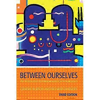 Between Ourselves: An Introduction to Interpersonal Communication (Hodder Arnold Publication)