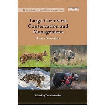 Schutz und Management von Großraubtieren: Menschliche Dimensionen (Earthscan Studies in Natural Resource Management)