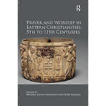 Prayer and Worship in Eastern Christianities, 5th to 11th Centuries