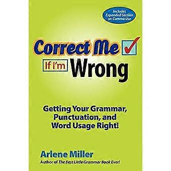 Korrigieren Sie mich, wenn ich falsch liege: Machen Sie Ihre Grammatik, Zeichensetzung und Wortverwendung richtig!