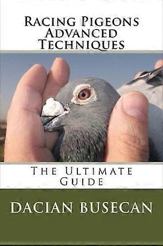Racing Pigeons Advanced Techniques: The Ultimate Guide