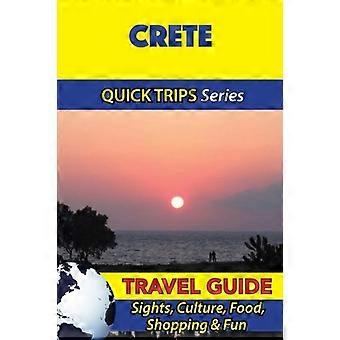 Crete Travel Guide (Quick Trips Series): Sights, Culture, Food, Shopping & Fun