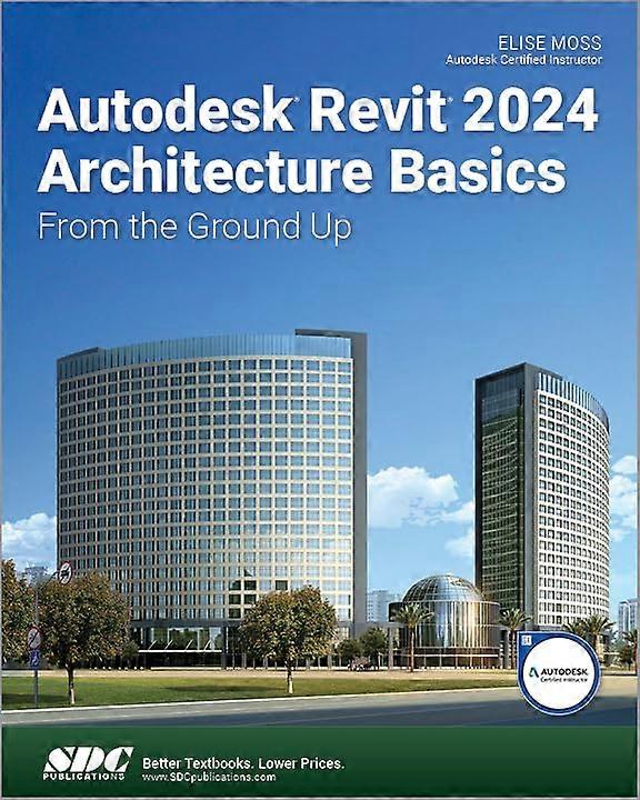 Autodesk Revit 2024 Architecture Basics: From the Ground Up