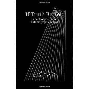 If Truth Be Told: Een dichtbundel en autobiografisch proza