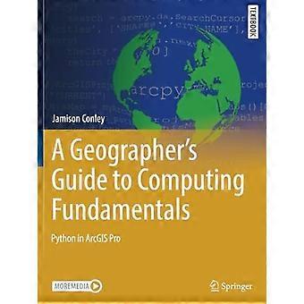 A Geographer's Guide to Computing Fundamentals: Python in ArcGIS Pro (Springer-Lehrbücher für Geowissenschaften, Geographie und Umwelt)