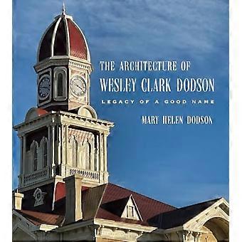 Architectuur van Wesley Clark Dodson: Een erfenis van een goede naam
