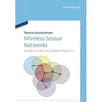 Wireless Sensor Networks Design Principles for Scattered Systems