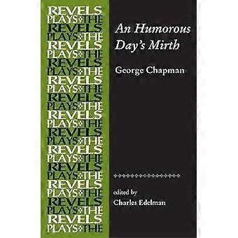 Huumorintajuinen päivän iloisuus, kirjoittanut George Chapman - Manchester University Press - Pehmeäkantinen kirja