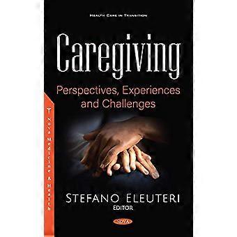 Caregiving Perspectives Experiences and Challenges