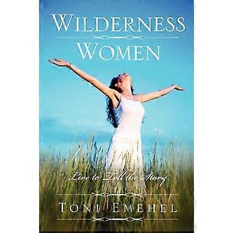 Wilderness Women Live To Tell The Story - Toni Emehel - Paperback - en Book