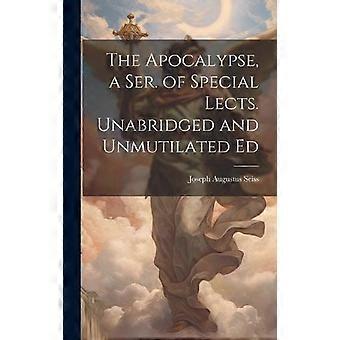 The Apocalypse A Ser. Of Special Lects. Unabridged And Unmutilated Ed - Joseph Augustus Seiss - Hardcover - en Book