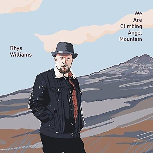 Williams,rhys - We Are Climbing Angel Mountain [CD]