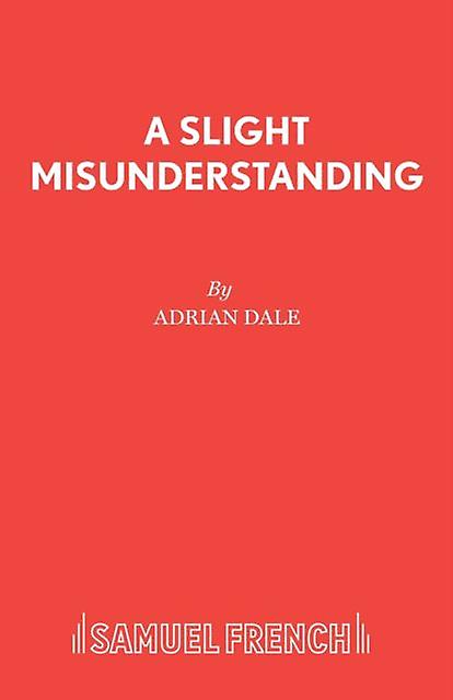 A Slight Misunderstanding - Acting Edition S. - Adrian Dale - Plays, playscripts - Samuel French Ltd - Paperback
