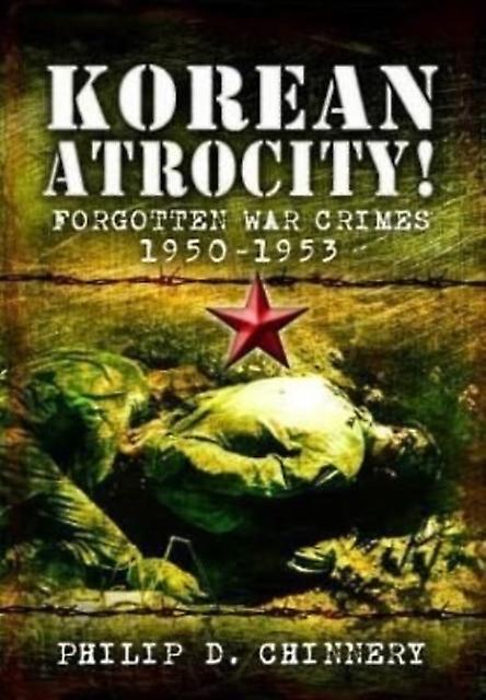 Korean Atrocity by Philip D Chinnery Paperback