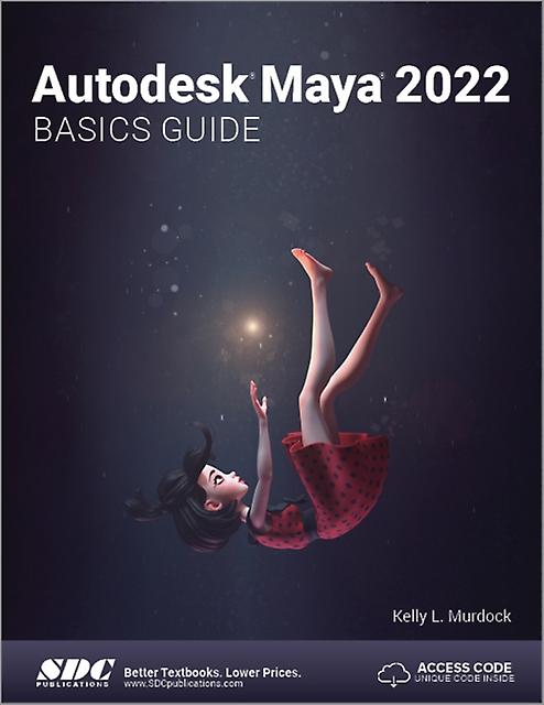 Autodesk Maya 2022 Basics Guide by Kelly L. Murdock Paperback Book