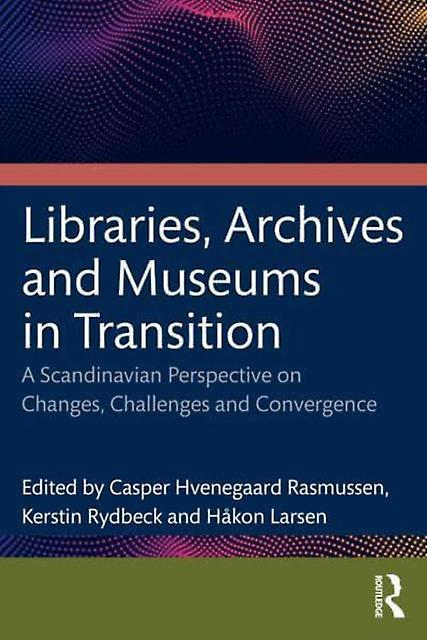 Libraries Archives And Museums In Transition Paperback