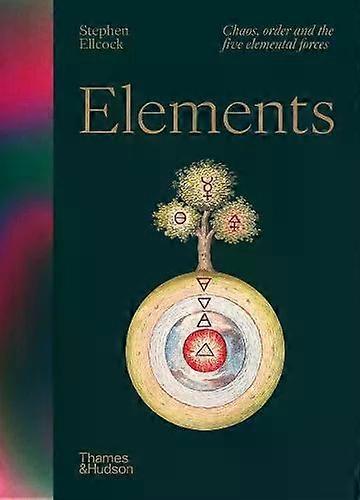 Elements Chaos Order And The Five Elemental Forces - Stephen Ellcock