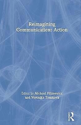 Reimagining Communication: Action