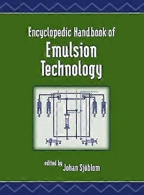 Encyclopedic Handbook of Emulsion Technology