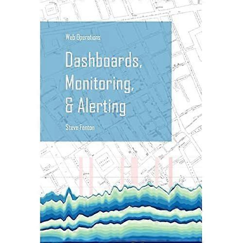 Web Operations Dashboards, Monitoring, & Alerting