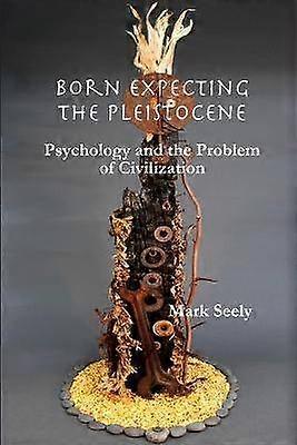 Born Expecting the Pleistocene