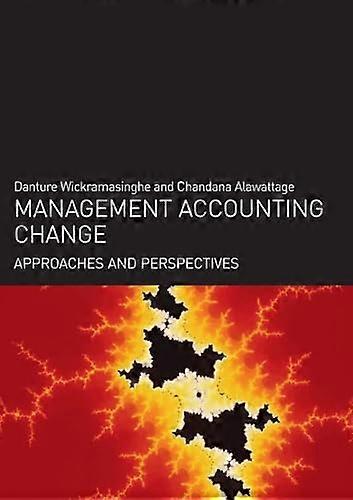 Management Accounting Change: Approaches and Perspectives