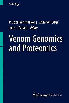 Venom Genomics and Proteomics by Edited by P Gopalakrishnakone & Edited by Juan J Calvete