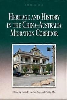 Heritage And History In The Chinaaustralia Migration Corridor Paperback Book