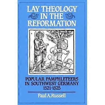 Lay Theology In The Reformation Popular Pamphleteers In Southwest Germany 1521 1 - Paul A. Russell - Paperback - en Book