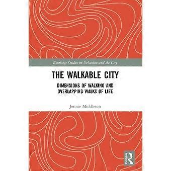 Die fußgängerfreundliche Stadt: Dimensionen des Gehens und sich überschneidende Lebenswege – Jennie Middleton