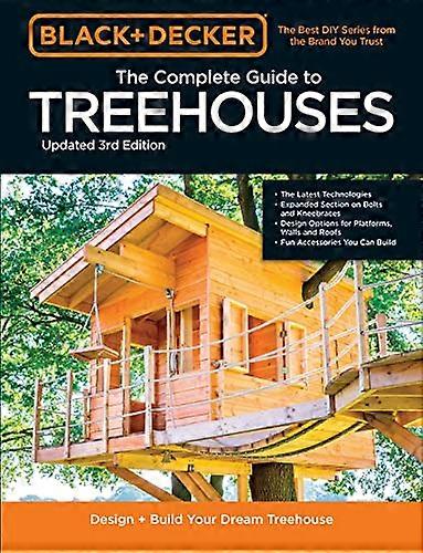 Black & Decker The Complete Photo Guide to Treehouses 3rd Edition: Design and Build Your Dream Treehouse