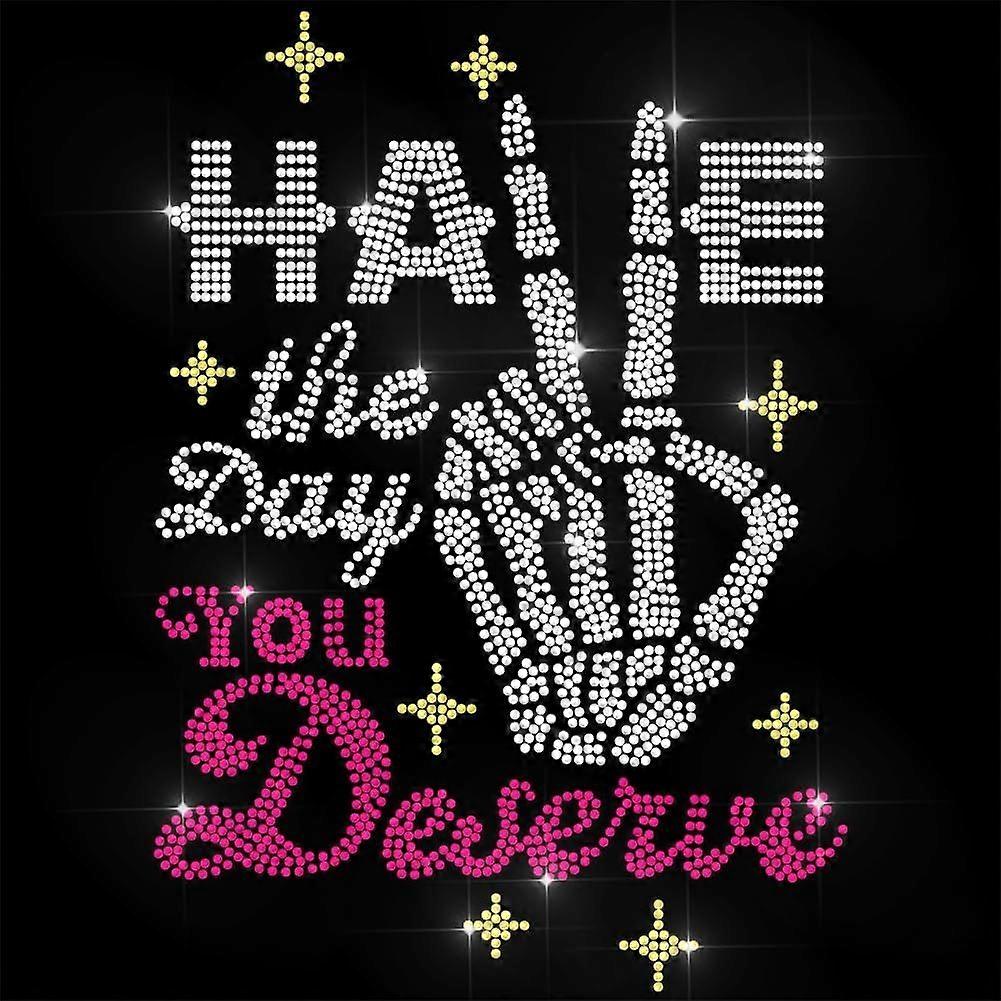 Letter Rhinestone Iron on Transfer Have The Day You Deserve Bling Diamond Hotfix Patches for Clothes 11.6"x8.2" Large Iron On Sequin Applique for Jean