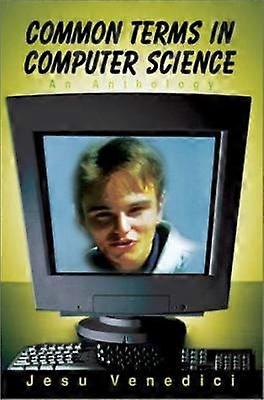 Common Terms in Computer Science An Anthology