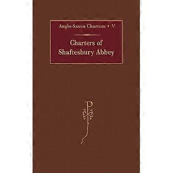 Charters of Shaftesbury Abbey: Charters of Shaftesbury Abbey v.5: Charters of Shaftesbury Abbey Vol 5 (angelsaksiske charter) [illustrert]