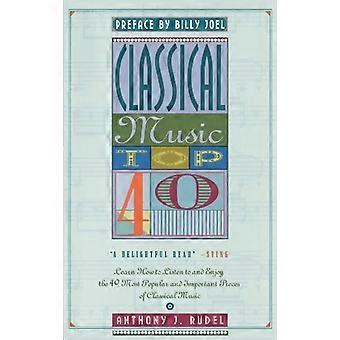 Klassieke muziek Top 40: leer luisteren naar en genieten van de 40 meest populaire en belangrijke stukken klassieke muziek