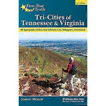 Femstjärniga leder: Tri-Cities i Tennessee och Virginia: 40 spektakulära vandringar nära Johnson City, Kingsport och Bristol (femstjärniga leder)