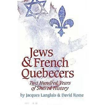 Jews And French Quebecers Two Hundred Years Of Shared History - Jacques Langlais