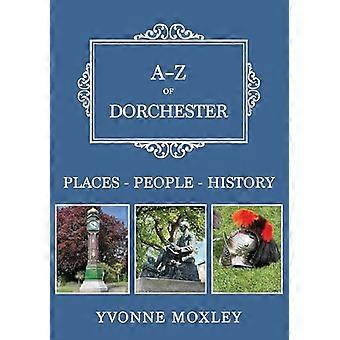 A Z of Dorchester Places People History
