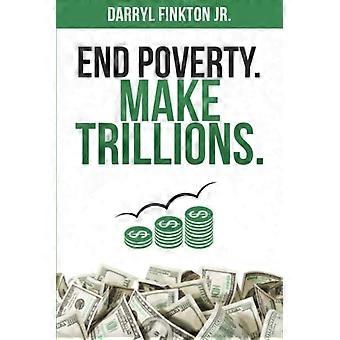 End Poverty. Make Trillions.