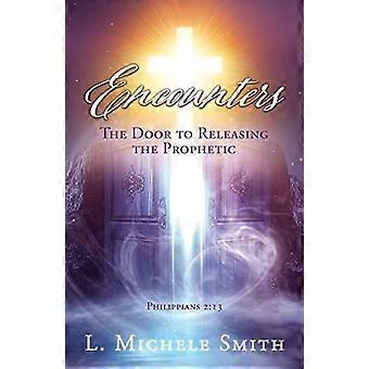 Encounters, the door to releasing the prophetic realizing he was there all the time.