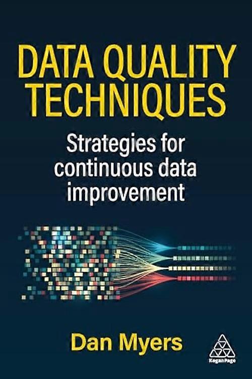 Data Quality Techniques : Strategies for Continuous Data Improvement