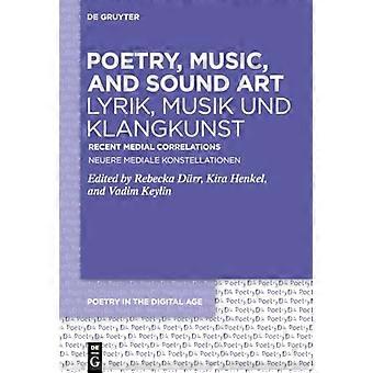 Poésie, musique et art sonore / Lyrik, Musik und Klangkunst : Corrélations médiales récentes / Neuere Mediale Konstellationen