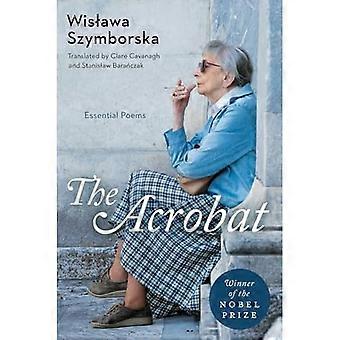 Akrobat: Essenzielle Gedichte