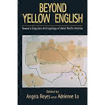 Lisäksi keltainen Englanti: Kohti kielellisen antropologian Aasian Tyynenmeren Amerikassa (Oxford Studies in Sociolinguistics)