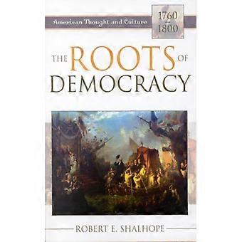 Raízes da Democracia: O Pensamento e a Cultura Americana (1760-1800) - Robert E. Shalhope - Brochura - Livro em Inglês - História