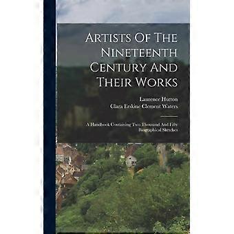 Artists Of The Nineteenth Century And Their Works A Handbook Containing Two Thou - Creative Media Partners LLC - Hardcover - English Book - History