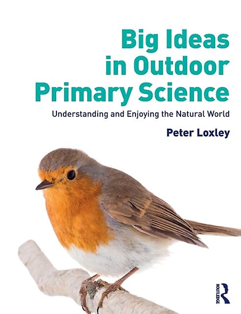 Big Ideas In Outdoor Primary Science by Peter Loxley Paperback