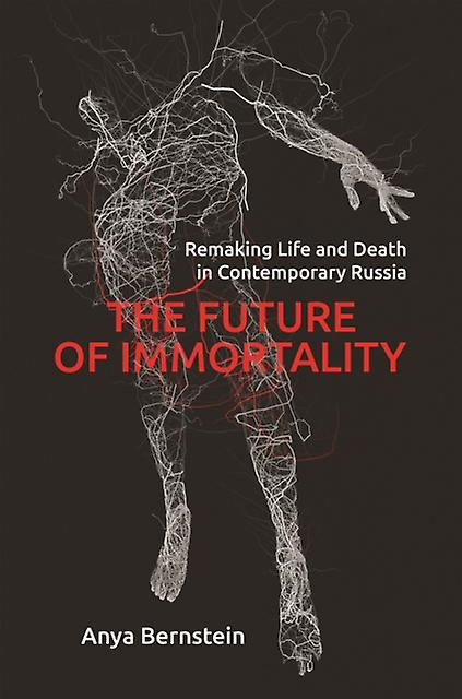 The Future Of Immortality by Anya Bernstein Paperback Book