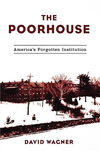The Poorhouse by David Wagner Paperback Book